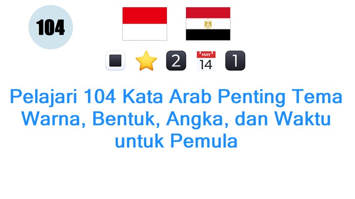 Pelajari 104 Kata Arab Penting Tema Warna, Bentuk, Angka, dan Waktu untuk Pemula